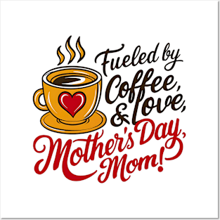 Fueled By Coffee and Love mother's day Mom | Mother's day | Mom lover gifts Posters and Art